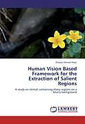 Kartonierter Einband Human Vision Based Framework for the Extraction of Salient Regions von Rizwan Ahmed Khan