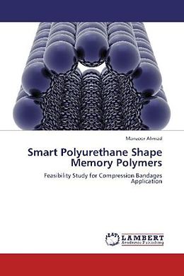 Kartonierter Einband Smart Polyurethane Shape Memory Polymers von Manzoor Ahmad