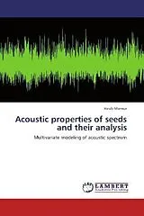 Kartonierter Einband (Kt) Acoustic properties of seeds and their analysis von Hasib Mansur
