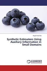 Kartonierter Einband (Kt) Synthetic Estimators Using Auxiliary Information in Small Domains von Piyush Kant Rai