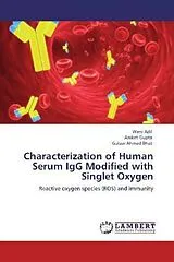 Kartonierter Einband (Kt) Characterization of Human Serum IgG Modified with Singlet Oxygen von Wani Adil, Aniket Gupta, Gulzar Ahmad Bhat
