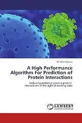 Kartonierter Einband (Kt) A High Performance Algorithm For Prediction of Protein Interactions von Ali Selim Aytuna