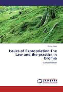 Couverture cartonnée Issues of Expropriation:The Law and the practice in Oromia de Girma Kassa