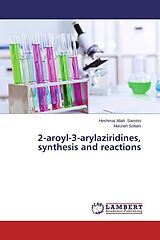 Couverture cartonnée 2-aroyl-3-arylaziridines, synthesis and reactions de Heshmat Allah Samimi, Marzieh Soltani