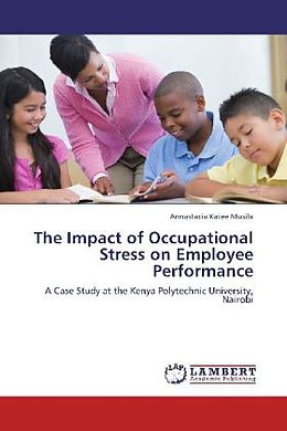 Couverture cartonnée The Impact of Occupational Stress on Employee Performance de Annastacia Katee Musila