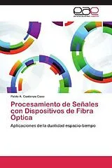 Kartonierter Einband (Kt) Procesamiento de Señales con Dispositivos de Fibra Óptica von Pablo A. Costanzo Caso