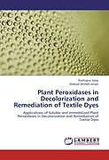 Kartonierter Einband Plant Peroxidases in Decolorization and Remediation of Textile Dyes von Rukhsana Satar, Shakeel Ahmed Ansari