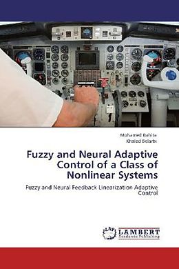 Kartonierter Einband Fuzzy and Neural Adaptive Control of a Class of Nonlinear Systems von Mohamed Bahita, Khaled Belarbi