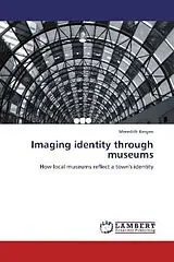 Kartonierter Einband (Kt) Imaging identity through museums von Meredith Bergen
