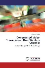 Kartonierter Einband Compressed Video Transmission Over Wireless Channel von Bhumin Pathak