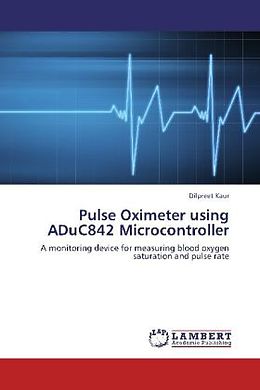 Couverture cartonnée Pulse Oximeter using ADuC842 Microcontroller de Dilpreet Kaur