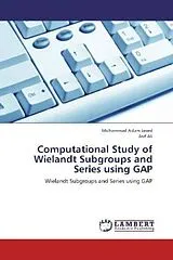 Kartonierter Einband (Kt) Computational Study of Wielandt Subgroups and Series using GAP von Muhammad Aslam Javed, Asif Ali