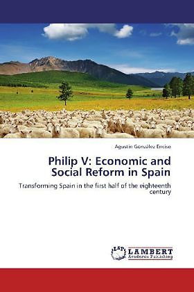 Philip V: Economic and Social Reform in Spain