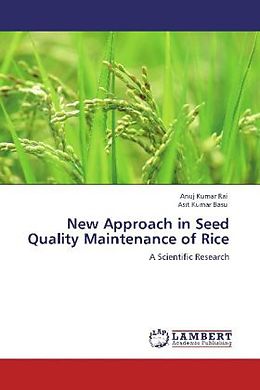 Kartonierter Einband New Approach in Seed Quality Maintenance of Rice von Anuj Kumar Rai, Asit Kumar Basu