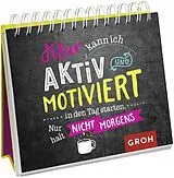 Spiralbindung Klar kann ich aktiv und motiviert in den Tag starten. Nur halt nicht morgens. von