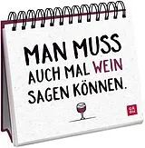 Spiralbindung Man muss auch mal Wein sagen können. von