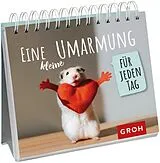 Spiralbindung Eine kleine Umarmung für jeden Tag von Groh Verlag