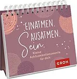 Kartonierter Einband Einatmen. Ausatmen. Sein. - Kleine Achtsamkeitsmomente für dich von