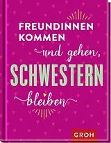 Fester Einband Freundinnen kommen und gehen, Schwestern bleiben von 