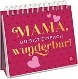Spiralbindung Mama, du bist einfach wunderbar! von Groh Verlag