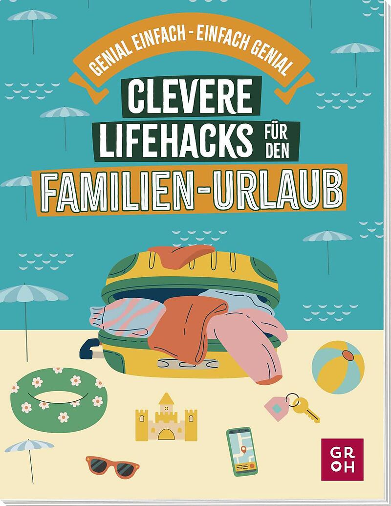 Clevere Lifehacks für den Familien-Urlaub