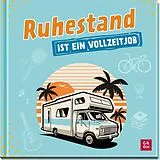 Fester Einband Ruhestand ist ein Vollzeitjob von Norbert Golluch