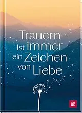Fester Einband Trauern ist immer ein Zeichen von Liebe von 