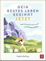 Fester Einband Dein bestes Leben beginnt jetzt von Sophie Golding