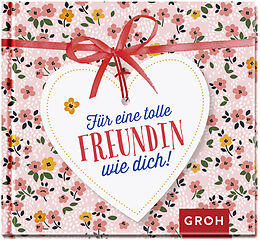 Fester Einband Für eine tolle Freundin wie dich von Groh Verlag