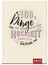 Fester Einband 100 Dinge, die man nach der Hochzeit endlich tun kann von Groh Verlag