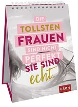 Kartonierter Einband Die tollsten Frauen sind nicht perfekt - sie sind echt. von 