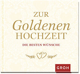Fester Einband Zur Goldenen Hochzeit die besten Wünsche von Groh Verlag