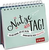 Spiralbindung Nutze den Tag! Es sei denn, er ist blöd, dann nutze den nächsten von 