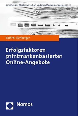 Kartonierter Einband Erfolgsfaktoren printmarkenbasierter Online-Angebote von Rolf Ph. Illenberger