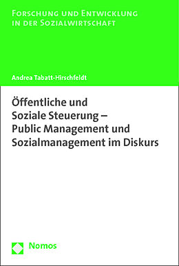 Kartonierter Einband Öffentliche und Soziale Steuerung - Public Management und Sozialmanagement im Diskurs von Andrea Tabatt-Hirschfeldt