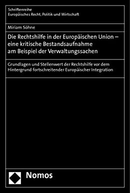 Kartonierter Einband Die Rechtshilfe in der Europäischen Union - eine kritische Bestandsaufnahme am Beispiel der Verwaltungssachen von Miriam Söhne