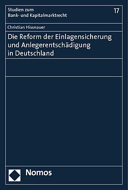 Kartonierter Einband Die Reform der Einlagensicherung und Anlegerentschädigung in Deutschland von Christian Hissnauer