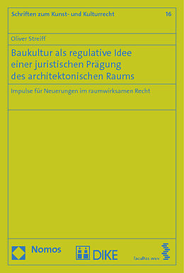 Kartonierter Einband Baukultur als regulative Idee einer juristischen Prägung des architektonischen Raums von Oliver Streiff