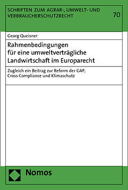 Kartonierter Einband Rahmenbedingungen für eine umweltverträgliche Landwirtschaft im Europarecht von Georg Queisner