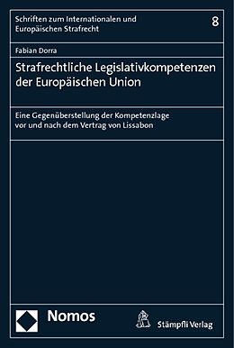 Kartonierter Einband Strafrechtliche Legislativkompetenzen der Europäischen Union von Fabian Dorra