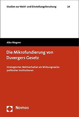 Kartonierter Einband Die Mikrofundierung von Duvergers Gesetz von Aiko Wagner