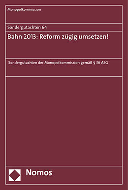Kartonierter Einband Sondergutachten 64: Bahn 2013: Reform zügig umsetzen! von Monopolkommission