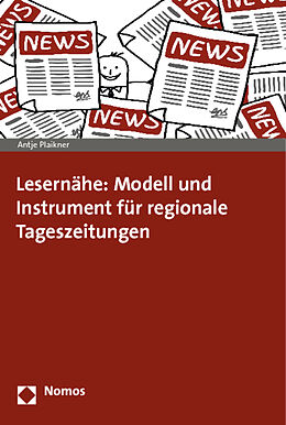 Kartonierter Einband Lesernähe: Modell und Instrument für regionale Tageszeitungen von Antje Plaikner