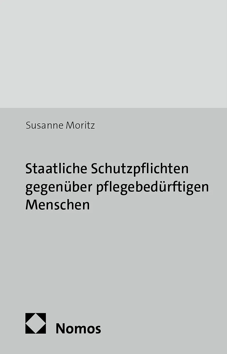 Staatliche Schutzpflichten gegenüber pflegebedürftigen Menschen