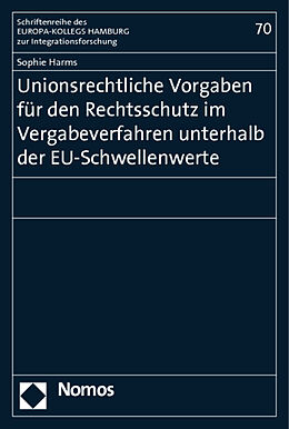 Kartonierter Einband Unionsrechtliche Vorgaben für den Rechtsschutz im Vergabeverfahren unterhalb der EU-Schwellenwerte von Sophie Harms