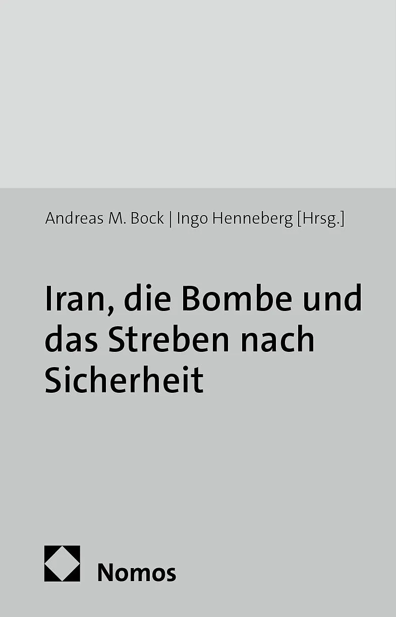 Iran, die Bombe und das Streben nach Sicherheit