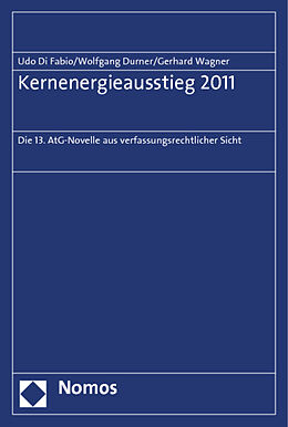 Kartonierter Einband Kernenergieausstieg 2011 von Udo Di Fabio, Wolfgang Durner, Gerhard Wagner