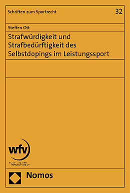 Kartonierter Einband Strafwürdigkeit und Strafbedürftigkeit des Selbstdopings im Leistungssport von Steffen Ott
