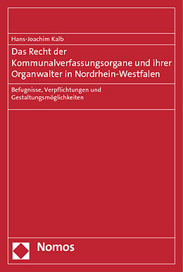 Kartonierter Einband Das Recht der Kommunalverfassungsorgane und ihrer Organwalter in Nordrhein-Westfalen von Hans-Joachim Kalb