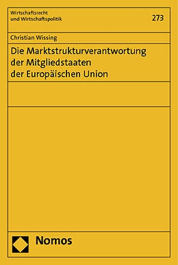 Kartonierter Einband Die Marktstrukturverantwortung der Mitgliedstaaten der Europäischen Union von Christian Wissing